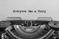 Everyone has a story, typed words on a vintage typewriter. Royalty Free Stock Photo