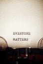 Everyone matters phrase