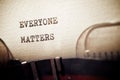 Everyone matters phrase