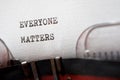 Everyone matters phrase