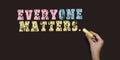 Everyone Matters words written on blackboard. Inclusion diversity equality concept Royalty Free Stock Photo