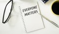 Everyone Matters written on a note paper Royalty Free Stock Photo