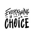 Everything is a choice - hand lettering