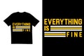 Everything is fine t shirt design. Typography t shirt design. Motivational t shirt design Royalty Free Stock Photo