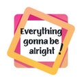 Everything gonna be alright, encouraging banner with text