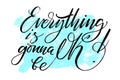Everything is gonna be OK written words on textured background. Positive quote, lettering poster, typography vector