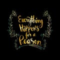 Everything happens for a reason