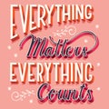 Everything matters, everything counts, hand lettering typography modern poster design