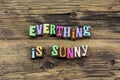 Everything sunny summer good happy sunshine typography phrase