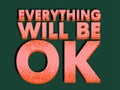 Everything will be OK. Colorful lettering phrase isolated on green background. Design element for print, t-shirt, poster, holiday Royalty Free Stock Photo