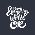 Everything will be ok phrase. Modern brush calligraphy. White color. Vector illustration. Isolated on black background Royalty Free Stock Photo