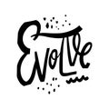 Evolve word lettering. Black ink. Vector illustration. Isolated on white background
