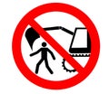 Excavator danger sign . It is forbidden to pass or stay within the range of earthmoving machines