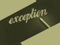 Exception word written with yellow pencil on black. Uniqueness expectional quality or exception out of the rules concept