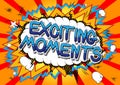 Exciting Moments - Comic book style words. Royalty Free Stock Photo