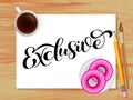 Exclusive lettering. Table with coffee. Vector illustration for card