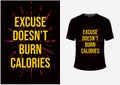 Excuse doesn`t Burn Calories Motivational Quotes T sirt and Poster Design Royalty Free Stock Photo