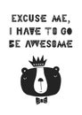 Excuse me, I have to go be awesome - unique hand drawn nursery poster with hand drawn lettering in scandinavian style.