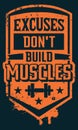 Excuses Don`t Build Muscles