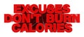 EXCUSES DON`T BURN CALORIES red word on white background illustration 3D rendering