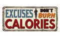 Excuses don`t burn calories vintage rusty metal sign