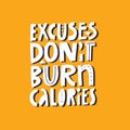 Excuses dont burn calories hand drawn vector