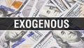 Exogenous text Concept Closeup. American Dollars Cash Money,3D rendering. Exogenous at Dollar Banknote. Financial USA money