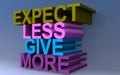 Expect less give more