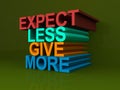 Expect less give more