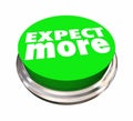 Expect More Button High Wants Needs Royalty Free Stock Photo