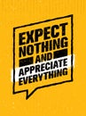 Expect Nothing And Appreciate Everything. Inspiring Creative Motivation Quote. Vector Typography Banner Design Concept