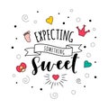 Expecting something sweet pregnancy baby quote lettering