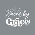 Bible quote Saved by Grace, vector illustration