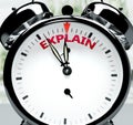 Explain soon, almost there, in short time - a clock symbolizes a reminder that Explain is near, will happen and finish quickly in