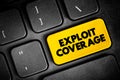 Exploit Coverage is coverage, found in some cyberpolicies, that generally covers the insured for claims related to unauthorized