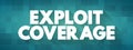 Exploit Coverage is coverage, found in some cyberpolicies, that generally covers the insured for claims related to unauthorized