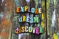 Explore dream discover adventure dreaming wander love life typography phrase Royalty Free Stock Photo