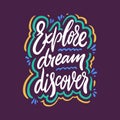 Explore Dream Discover hand drawn vector quote lettering. Motivational typography. Isolated on violet background Royalty Free Stock Photo