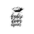 Explore Dream Discover hand lettering poster. Vector travel label template with hand drawn mountains illustration. Royalty Free Stock Photo