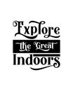 Explore the great indoors. Hand drawn typography poster design