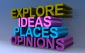 Explore ideas places opinions