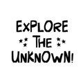 Explore the unknown. Cute hand drawn lettering in modern scandinavian style. Isolated on white. Vector stock illustration