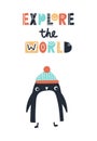 Explore the world - Cute and fun kids hand drawn nursery poster with penguin animal and lettering.