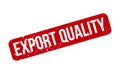 Export Quality Rubber Stamp. Red Export Quality Rubber Grunge Stamp Seal Vector Illustration - Vector Royalty Free Stock Photo
