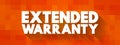 Extended Warranty - policies that extend the warranty period of consumer durable goods beyond what is offered by the manufacturer