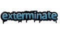 EXTERMINATE writing vector design on white background