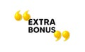 Extra bonus offer symbol. Special gift promo sign. 3d quotation marks. Vector