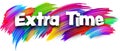 Extra time paper word sign with colorful spectrum paint brush strokes over white