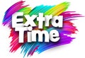 Extra time paper word sign with colorful spectrum paint brush strokes over white