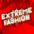 Extreme Fashion - Comic book style words.